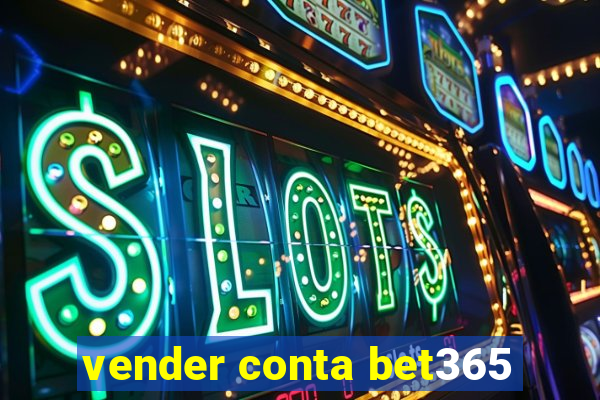 vender conta bet365